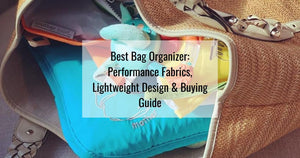 Best Bag Organizer: Performance Fabrics, Lightweight Design & Buying Guide