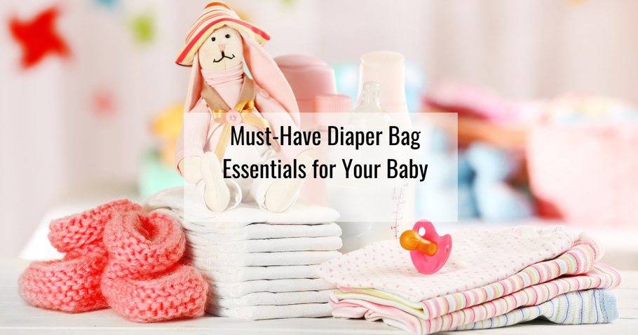Must-Have Diaper Bag Essentials for Your Baby